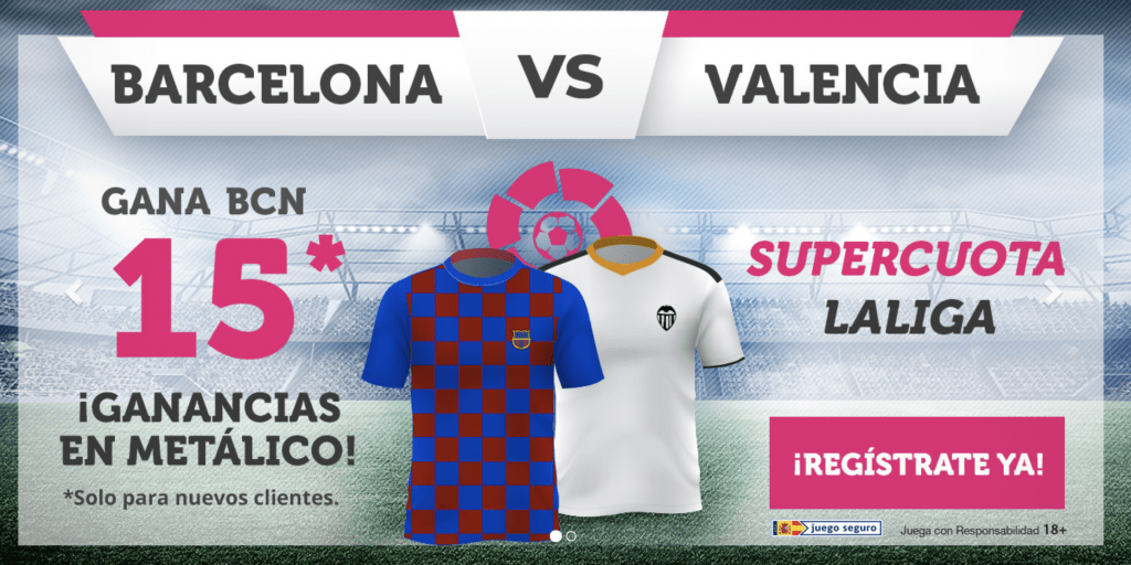 Supercuota Wanabet La Liga : Fc Barcelona gana al Valencia CF a cuota 15.