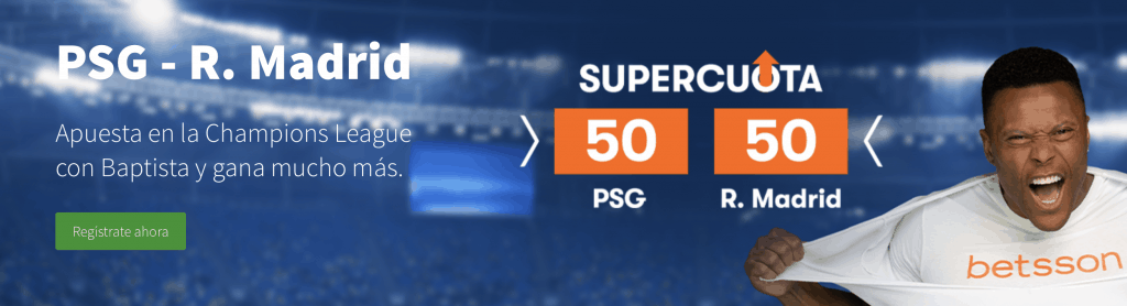 Supercuota Betsson Champions League : PSG - Real Madrid . Elige ganador a cuota 50.