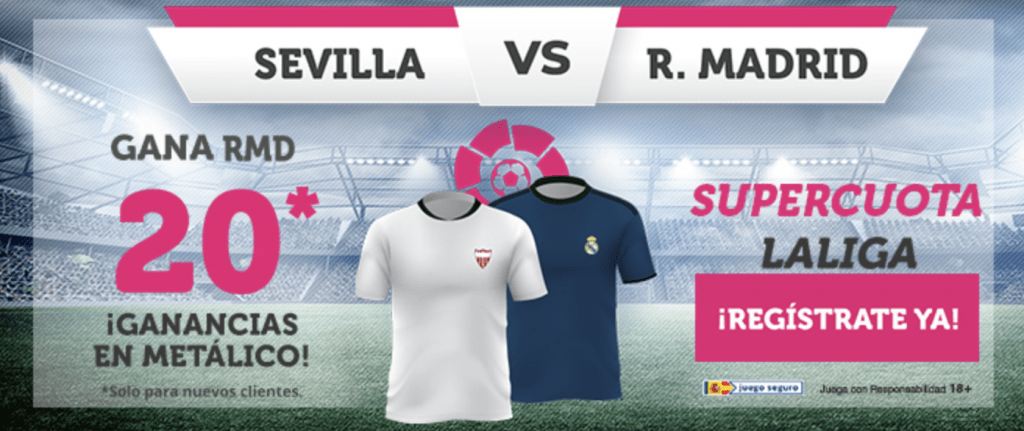 Supercuota Wanabet La Liga : Sevilla - Real Madrid. Real Madrid a cuota 20.