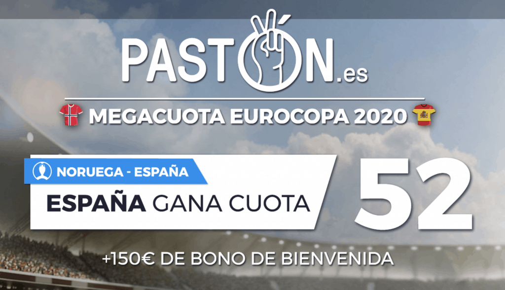 Megacuota Pastón Euro 2020 : España gana a Noruega a cuota 52.