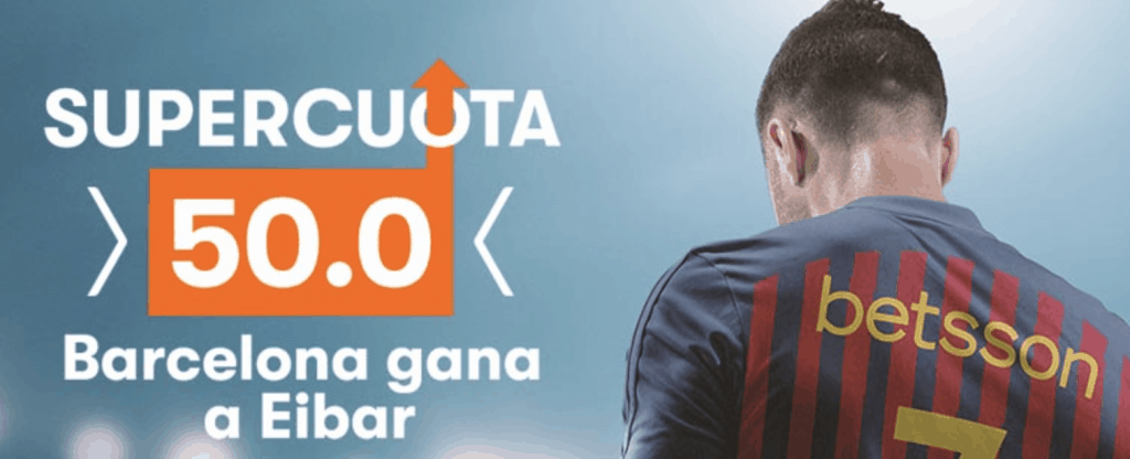 Supercuota betsson La Liga : Fc Barcelona gana al Eibar a cuota 50.