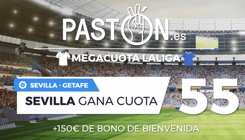 Supercuota Pastón La Liga : Sevilla gana al Getafe a cuota 55.