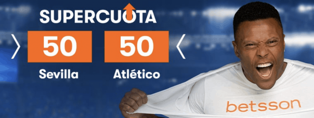 Supercuota betsson Sevilla - Atlético . Elige a cuota 50.