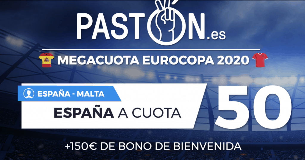 Supercuota Pastón Euro 2020 : España gana a Malta a cuota 50.