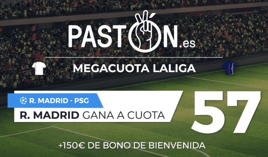 Supercuota Pastón Real Madrid gana al PSG a cuota 57.