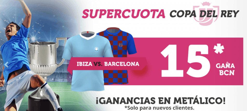 Supercuota Wanabet Copa del Rey Barcelona gana a Ibiza a cuota 20