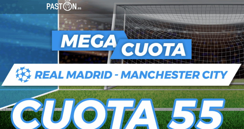 Supercuota Champions League Pastón Real Madrid - Manchester City