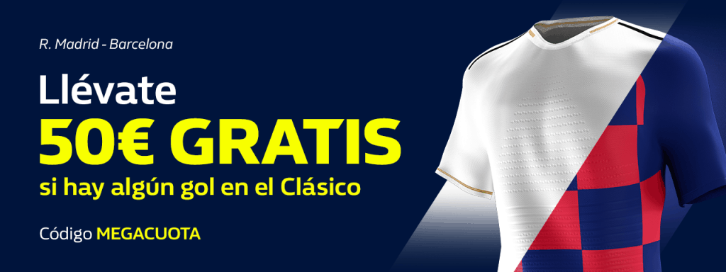 Supercuota William Hill El Clásico : Real Madrid - Fc Barcelona.