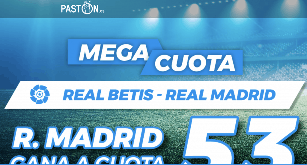 Supercuota pastón La Liga : Real Betis - Real Madrid