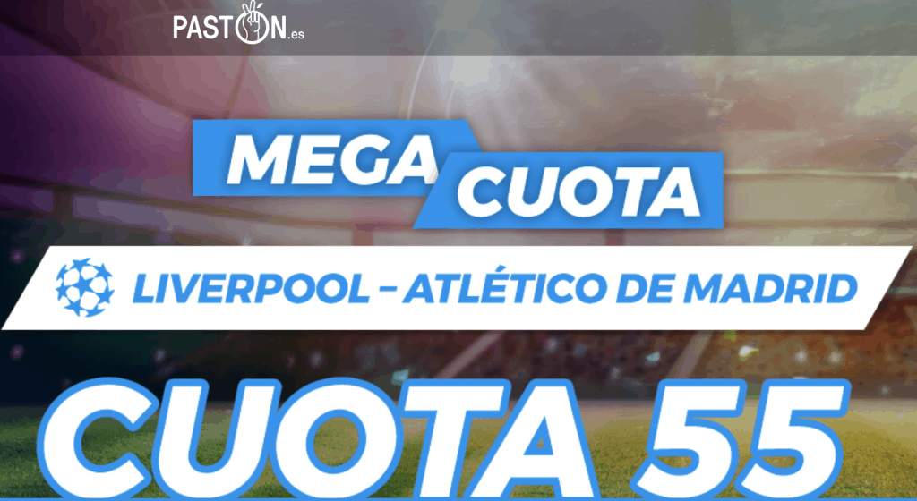 Supercuota Pastón Champions League : Liverpool - Atlético de Madrid.