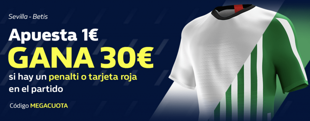 Megacuota William Hill Liga Sevilla - Real Betis : Si hay penalti o roja 30.