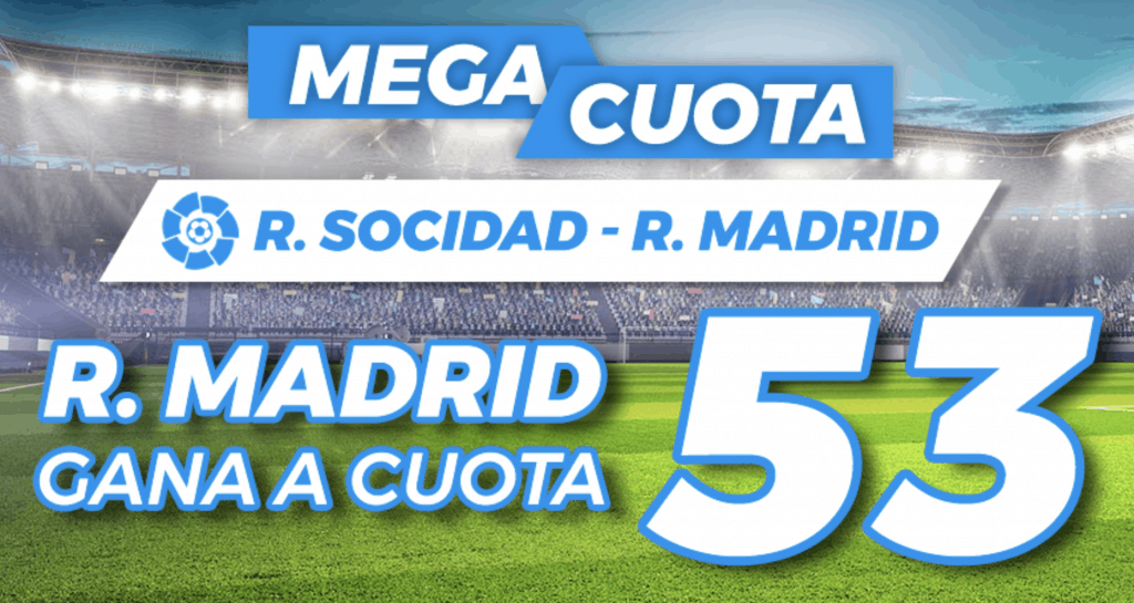 Supercuota paston La Liga : Real Sociedad - Real Madrid.