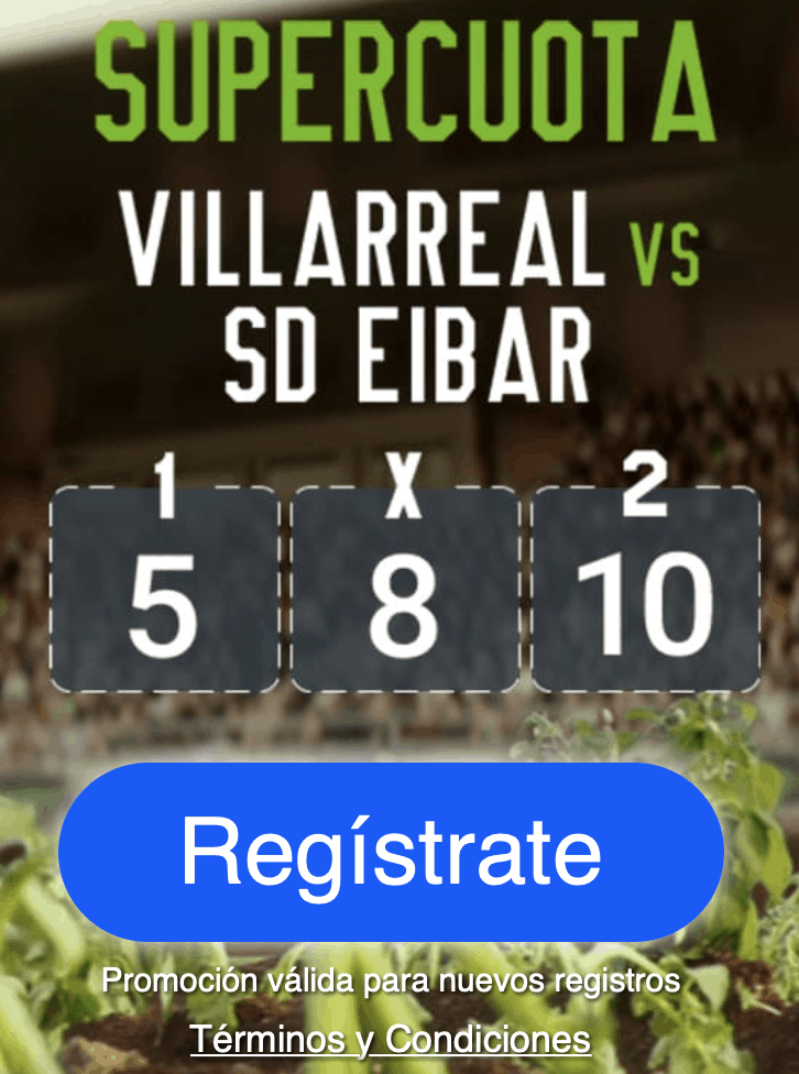 Supercuota Codere La Liga : Villarreal - Eibar