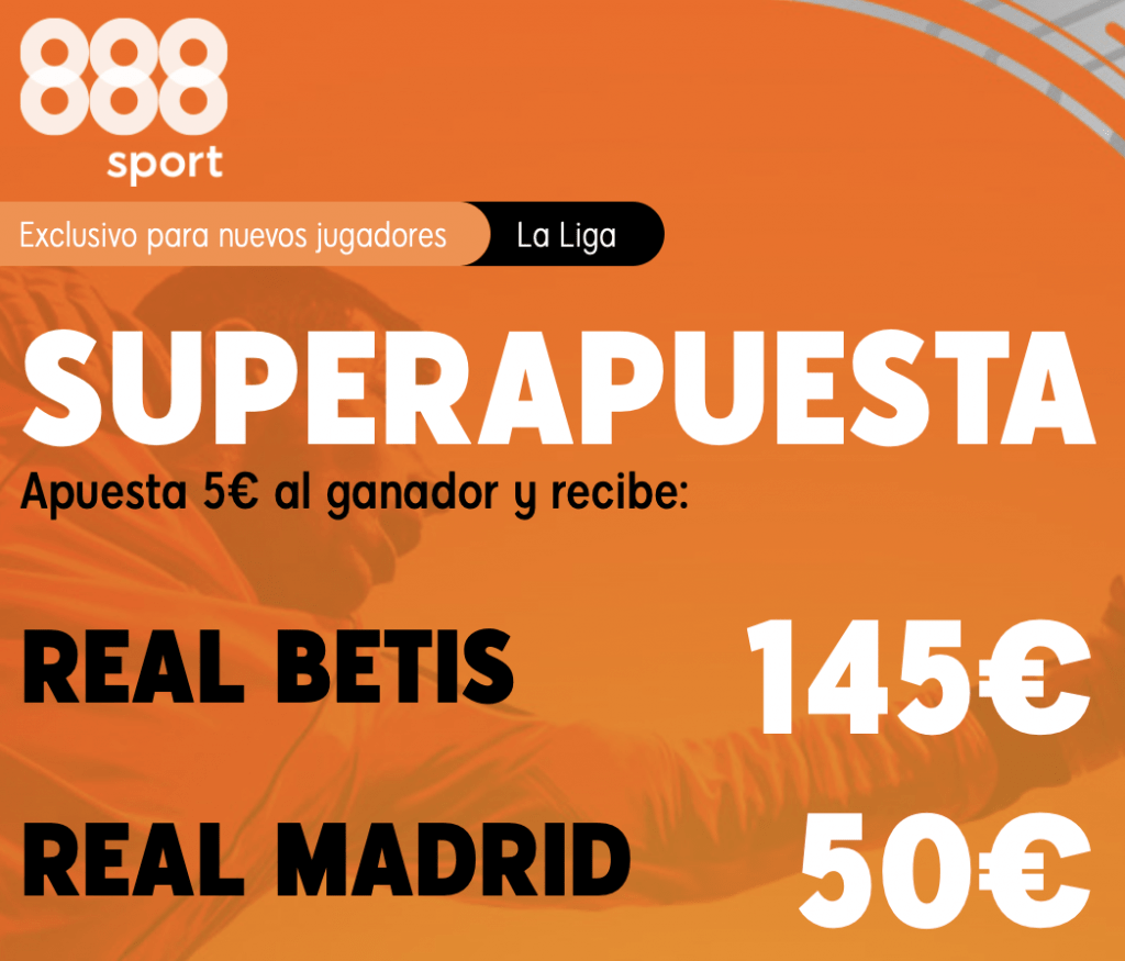 Supercuota 888sport La Liga : Real Betis - Real Madrid.