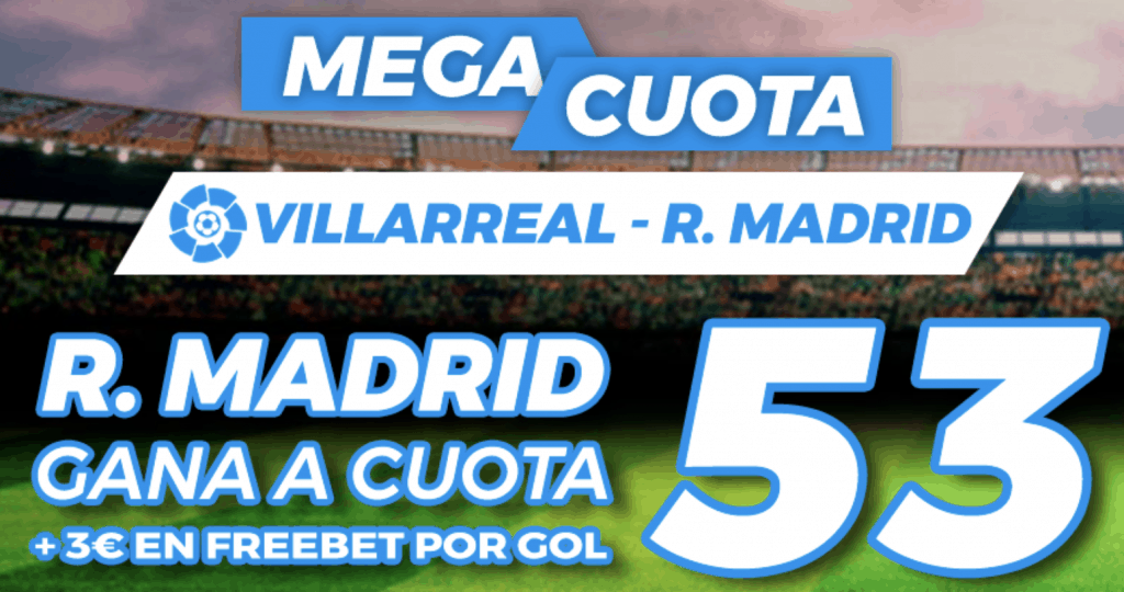 Supercuota pastón La Liga: Villarreal - Real Madrid