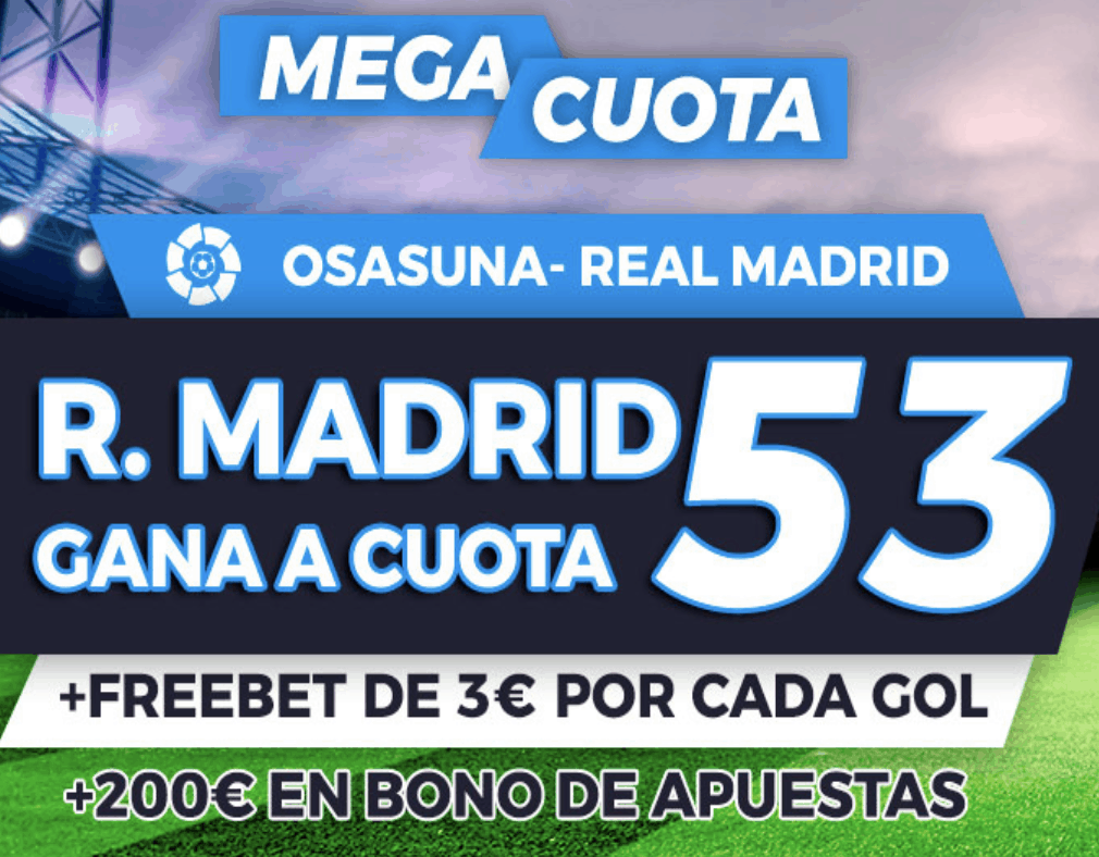 Supercuota pastón La Liga : Osasuna - Real Madrid.