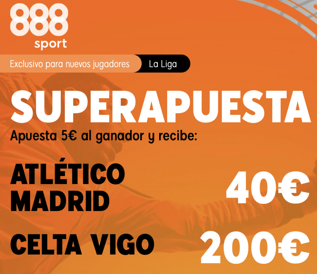 Supercuota 888sport La Liga : Atlético de Madrid - Celta de Vigo