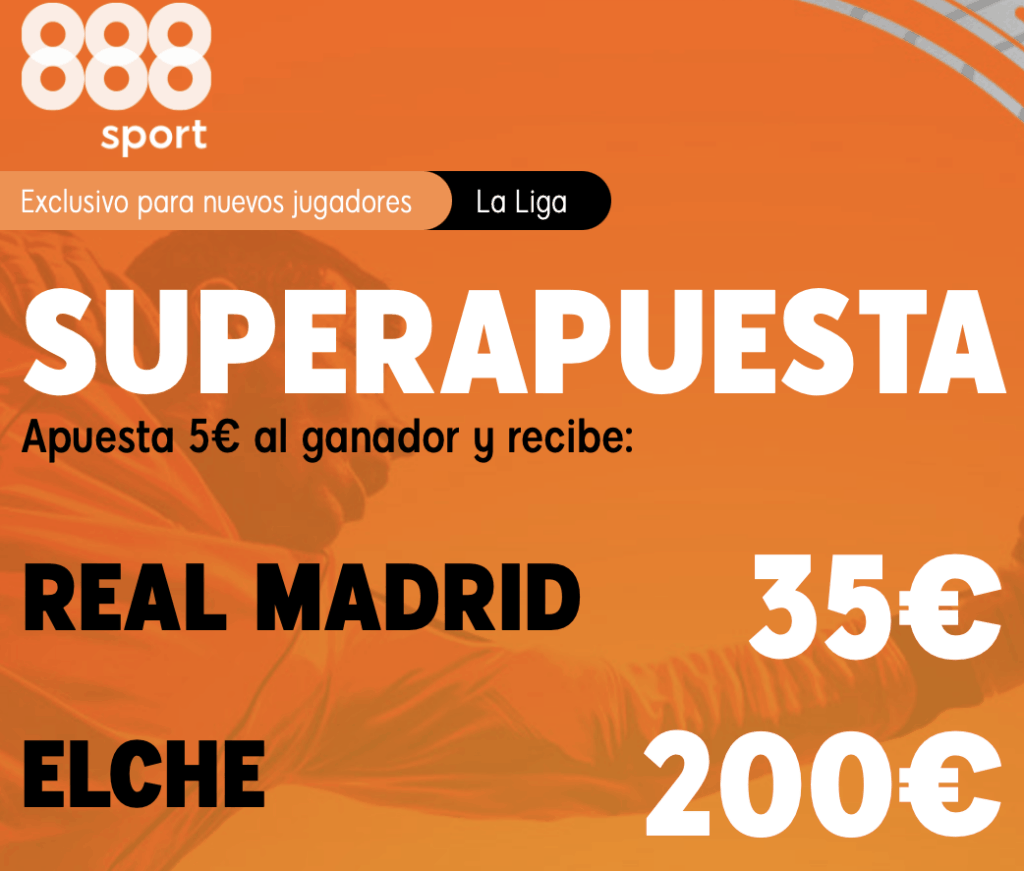 Supercuota 888sport Liga : Real Madrid - Elche