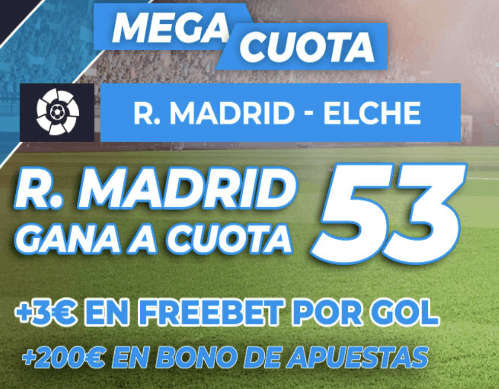 Supercuota pastón Liga : Real Madrid - Elche